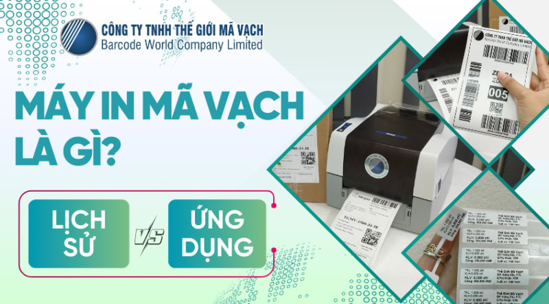 Máy in mã vạch là gì? Lịch sử, ứng dụng