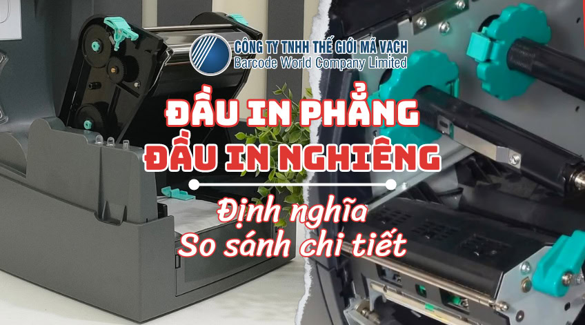 So sánh đầu in mã vạch phẳng và đầu in mã vạch nghiêng