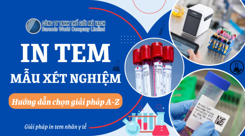 Máy in tem mã vạch quản lý mẫu xét nghiệm trong y tế