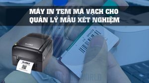 Máy in tem mã vạch cho quản lý mẫu xét nghiệm