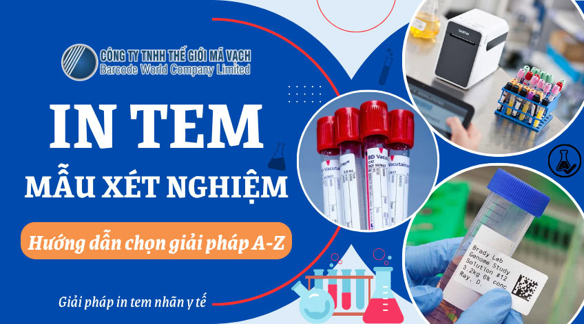 Máy in tem mã vạch quản lý mẫu xét nghiệm trong y tế