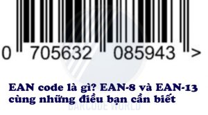 EAN code là gì? EAN 8 và EAN 13 cùng những điều bạn cần biết