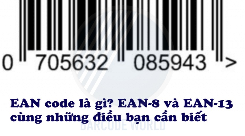 EAN code là gì? EAN 8 và EAN 13 cùng những điều bạn cần biết