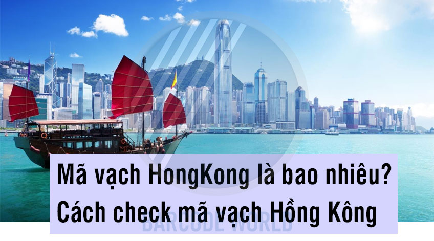 Mã vạch HongKong là bao nhiêu? Cách check mã vạch Hồng Kông - Thế Giới Mã Vạch