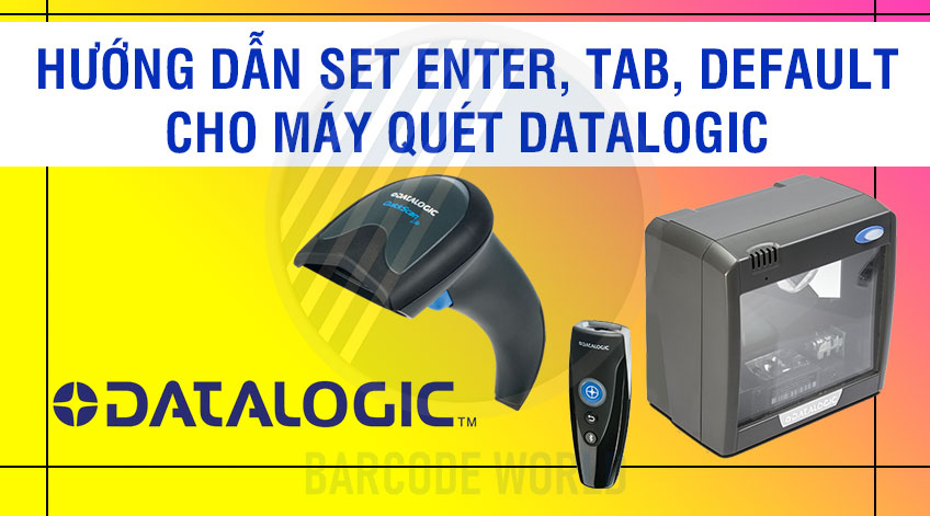 Hướng dẫn set enter, tab, default cho máy quét datalogic - Thế Giới Mã Vạch