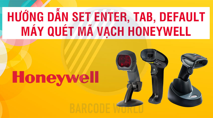 Hướng dẫn Set enter, Tab, Default máy quét mã vạch Honeywell - Thế Giới Mã Vạch