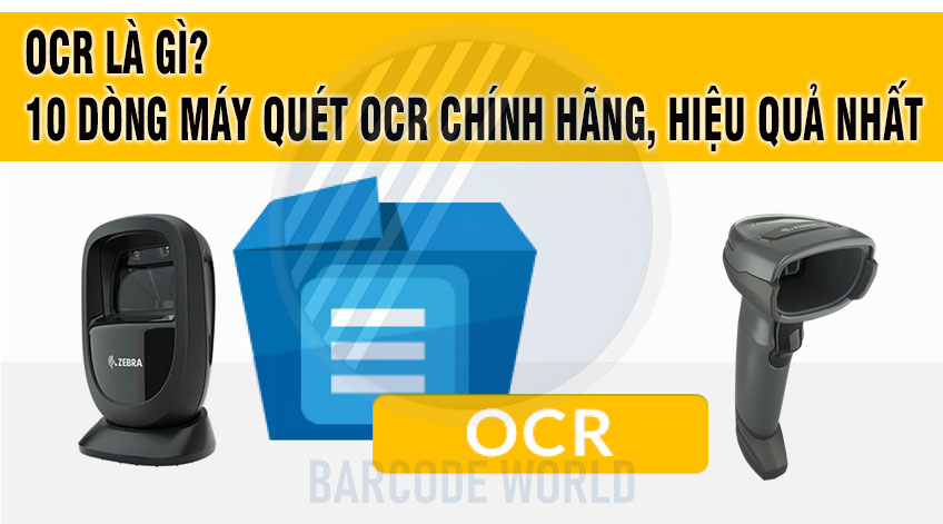 OCR là gì? 10 dòng máy quét OCR chính hãng, hiệu quả nhất - Thế Giới Mã Vạch