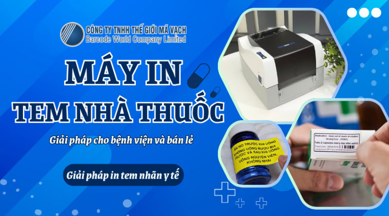 Máy in tem nhà thuốc: Giải pháp cho bệnh viện và bán lẻ