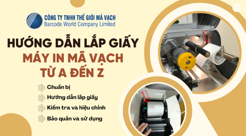 Hướng dẫn cách lắp giấy máy in mã vạch từ A đến Z