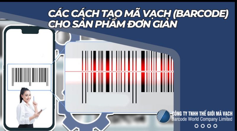 Các cách tạo mã vạch (barcode) cho sản phẩm đơn giản - Thế Giới Mã Vạch