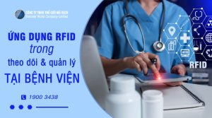 9 ứng dụng RFID trong theo dõi và quản lý tại bệnh viện - Thế Giới Mã Vạch