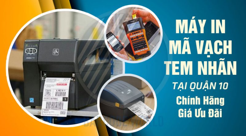 Máy in mã vạch, tem nhãn tại Quận 10 Chính hãng, Giá ưu đãi