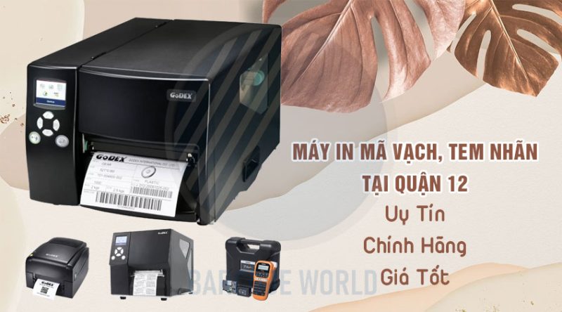 Máy in mã vạch, tem nhãn tại Quận 12 uy tín, chính hãng