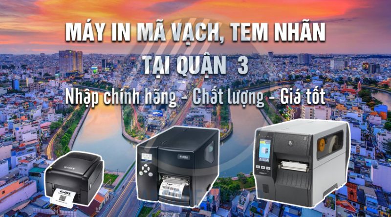 Máy in mã vạch, tem nhãn tại Quận 3 Nhập chính hãng, giá tốt