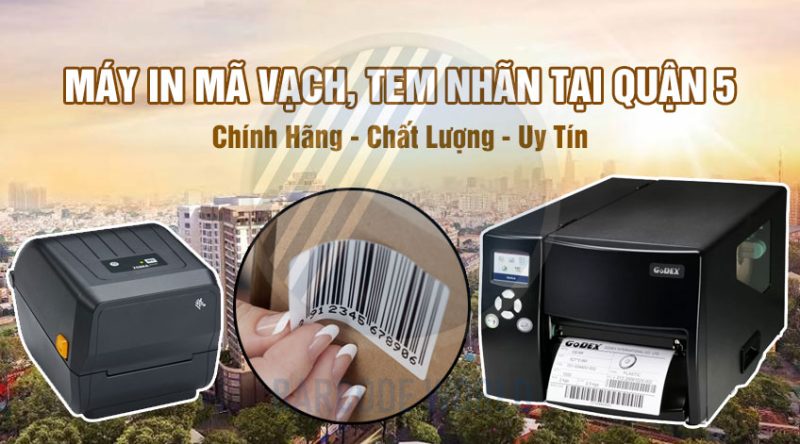 Máy in mã vạch, tem nhãn tại Quận 5 Chính hãng, Chất lượng