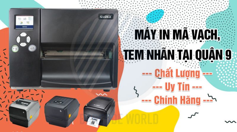 Máy in mã vạch, tem nhãn tại Quận 9 Chất lượng, Uy tín