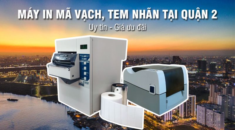 Máy in mã vạch, tem nhãn tại Quận 2 - Uy tín, Giá ưu đãi - Thế Giới Mã Vạch