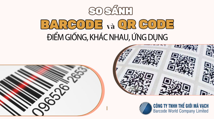 So sánh barcode và qr code - điểm giống, khác nhau, ứng dụng - Thế Giới Mã Vạch