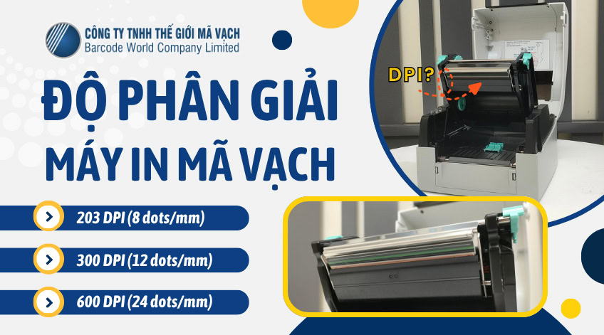 Độ phân giải máy in mã vạch là gì? Chọn 203, 300, 600dpi?