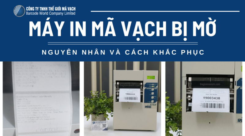 Máy in mã vạch bị mờ: nguyên nhân, cách khắc phục