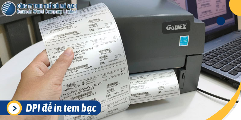 In tem bạc nên chọn máy in từ 300dpi trở lên