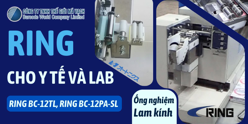Máy in tem RING chuyên dụng cho Y tế và Lab