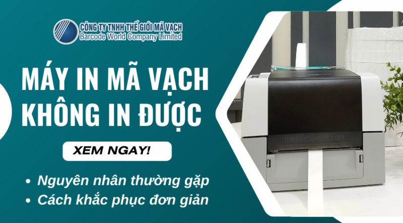 Máy in mã vạch không in được: nguyên nhân, cách khắc phục