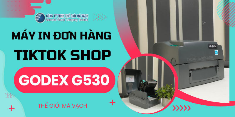 Máy in đơn hàng Tiktok shop GoDEX G530