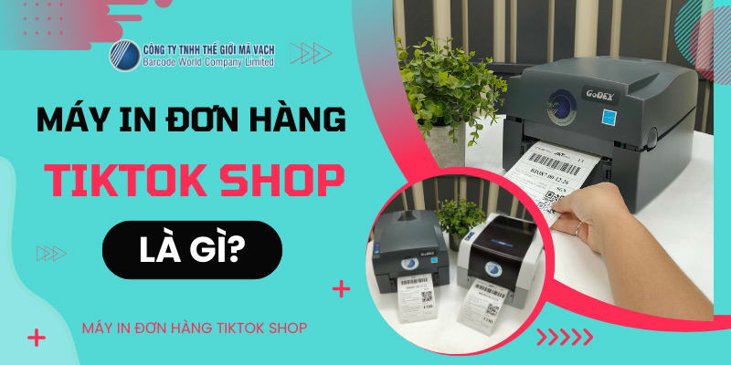 Máy in đơn hàng Tiktok Shop là gì?