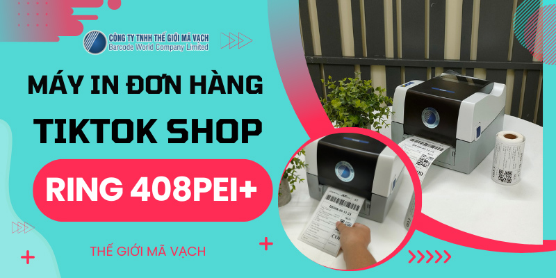 Máy in đơn hàng Tiktok shop RING 408PEI+