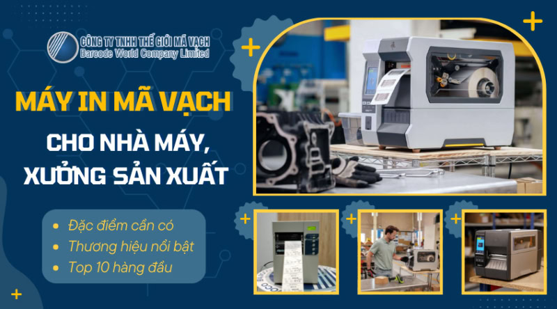 Máy in mã vạch cho nhà máy, xưởng sản xuất