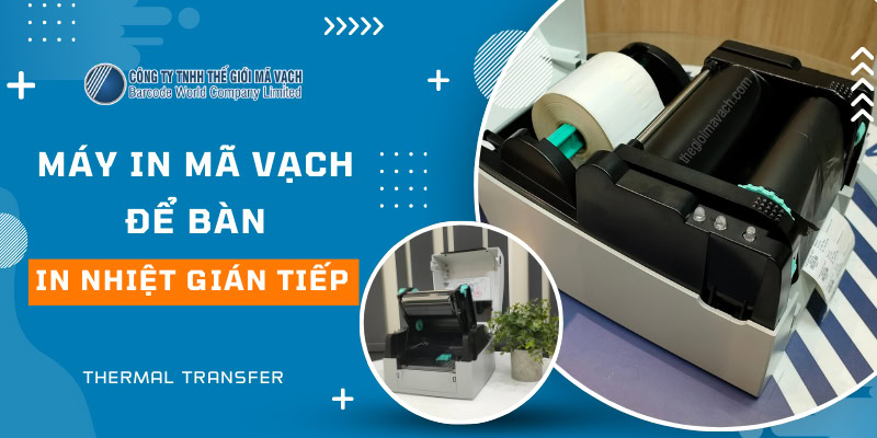 Máy in mã vạch để bàn truyền nhiệt gián tiếp