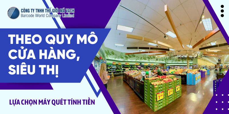 Chọn máy quét mã vạch tính tiền dựa trên nhiều yếu tố