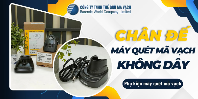 Chân đế máy quét mã vạch không dây