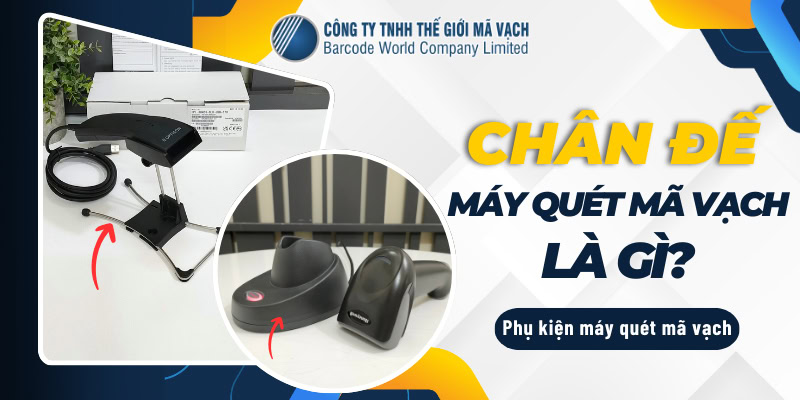 Chân đế máy quét mã vạch là gì?