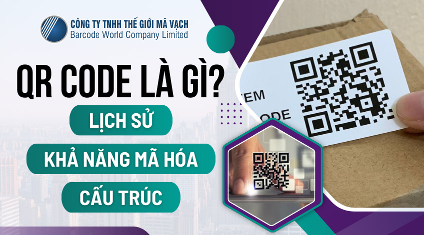 QR code là gì? Lịch sử, khả năng mã hóa, cấu trúc