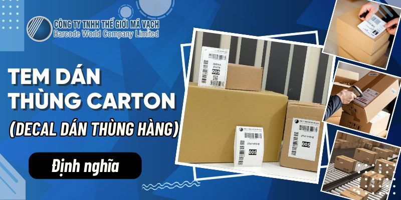 Tem dán thùng carton (decal dán thùng hàng) là gì?