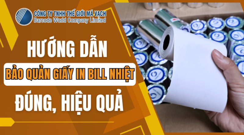 Hướng dẫn bảo quản giấy in bill nhiệt đúng, hiệu quả