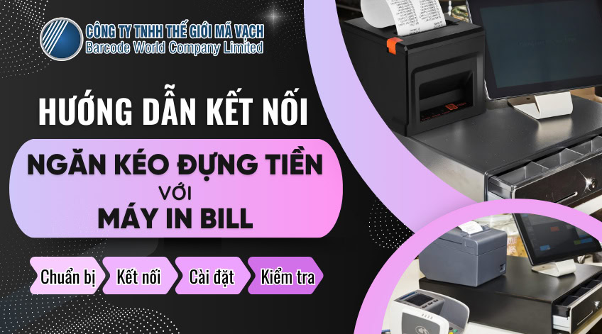 Hướng dẫn kết nối ngăn kéo đựng tiền với máy in bill