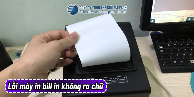 Lỗi máy in bill in không ra chữ, giấy trắng trơn