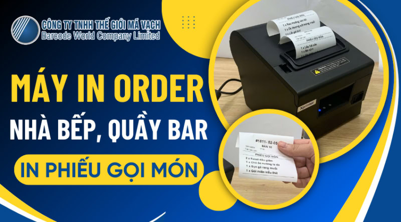 Máy in order nhà bếp, quầy bar, phiếu gọi món