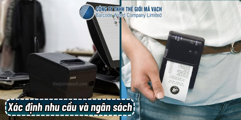 Xác định nhu cầu sử dụng và ngân sách khi mua máy in bill