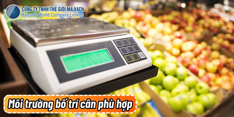 Môi trường bố trí cân điện tử tính tiền phù hợp