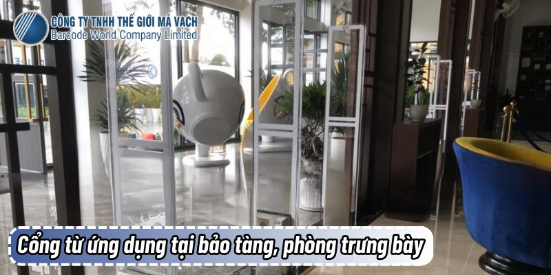 Ứng dụng cổng từ an ninh tại phòng bảo tàng, phòng trưng bày