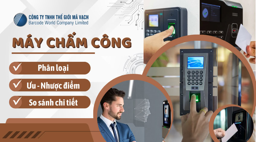 Có những loại máy chấm công nào? Ưu nhược điểm, so sánh