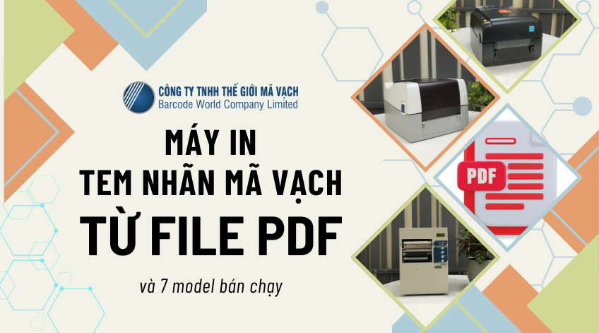 Máy in tem nhãn mã vạch từ file PDF và 7 model bán chạy