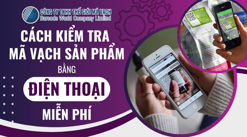 Cách kiểm tra mã vạch sản phẩm bằng điện thoại miễn phí