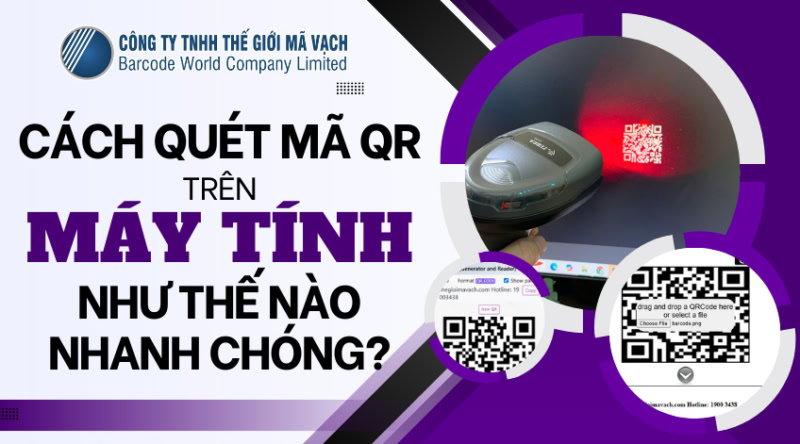 Cách quét mã QR trên máy tính như thế nào nhanh chóng?