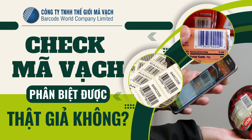 Check mã vạch có phân biệt được thật giả không?