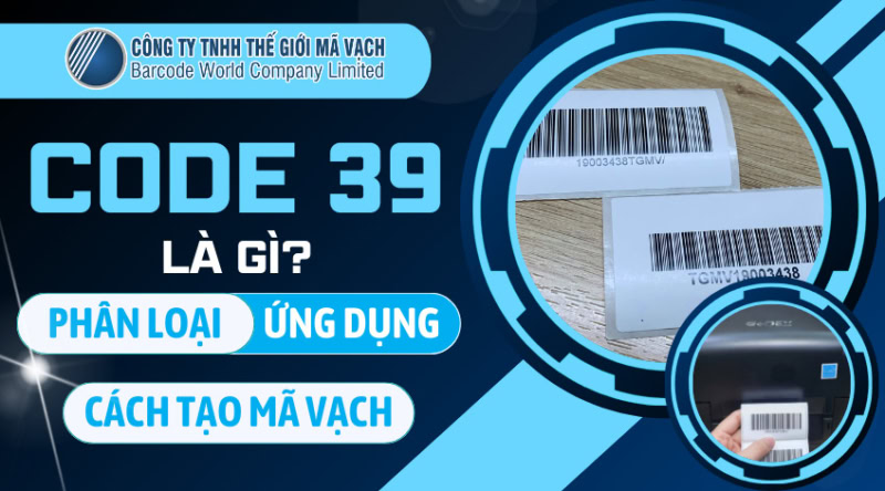 Code 39 là gì? Phân loại, ứng dụng và cách tạo mã vạch